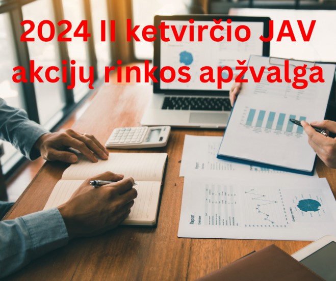 JAV akcijų rinkos apžvalga 2024 metų 2 ketvirčiui